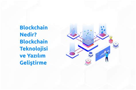 Blockchain Teknolojisi ve Endüstriye Etkileri